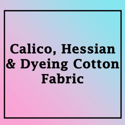 Calico, Hessian, Dyeing Cotton Fabric