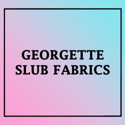 Georgette Slub Fabrics